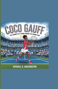 Coco Gauff: The Journey of a Tennis Prodigy to a Rising Star
