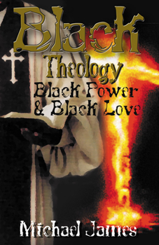 Paperback Black Theology, Black Power & Black Love Book