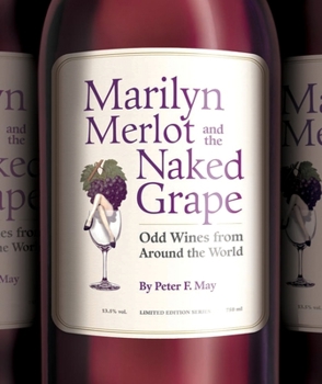 Paperback Marilyn Merlot and the Naked Grape: Odd Wines from Around the World Book