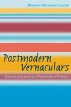 Paperback Postmodern Vernaculars: Chicana Literature and Postmodern Rhetoric Book