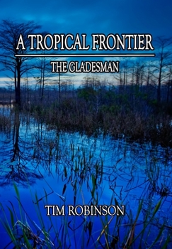 Hardcover A Tropical Frontier: The Gladesman Book