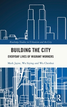 Hardcover Building the City: Everyday Lives of Migrant Workers Book