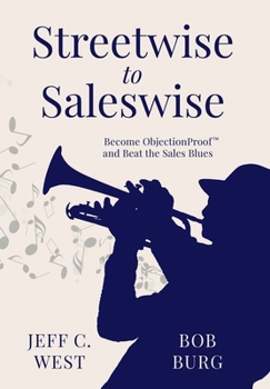 Streetwise to Saleswise: Become ObjectionProof™ and Beat the Sales Blues