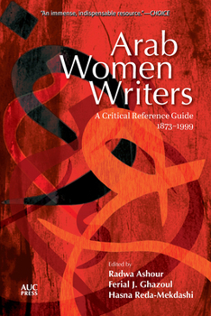 Hardcover Arab Women Writers: A Critical Reference Guide, 1873-1999 Book