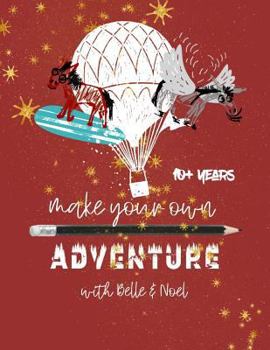 Paperback Make Your Own Adventures with Belle & Noel: Ages 10+ Book