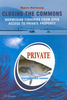 Paperback Closing the Commons: Norwegian Fisheries from Open Access to Private Property Book