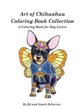 Paperback Art of Chihuahua Coloring Book Collection: Coloring book for Dog lovers Book