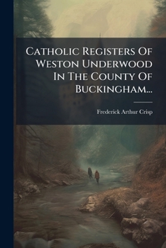 Catholic Registers Of Weston Underwood In The County Of Buckingham...