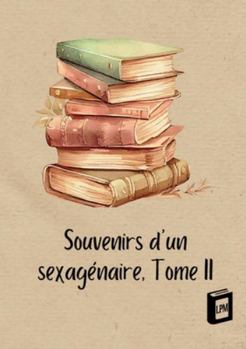 Souvenirs d'un sexagénaire: Tome II (French Edition)