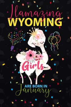 Llamazing Wyoming Girls are Born in January: Llama Lover journal notebook for Wyoming Girls who born in January