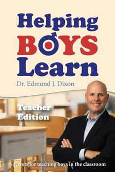 Paperback Helping Boys Learn: 6 Secrets for Teaching Boys in the Classroom: Teacher Edition Book