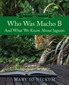 Paperback Who Was Macho B and What We Know About Jaguars (The Aquitaine Reluctant Readers Series) Book