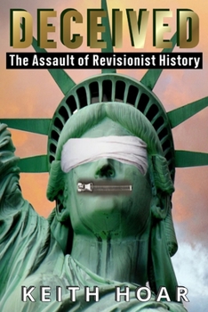 Paperback Deceived: The Assault of Revisionist History Book