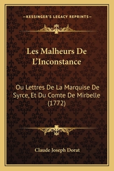 Les Malheurs de l'Inconstance, Ou Lettres de la Marquise de Syrc�...