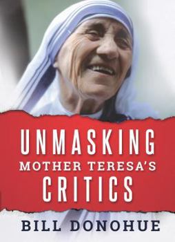 Paperback Unmasking Mother Teresa's Critics Book