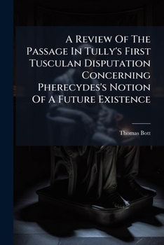 Paperback A Review Of The Passage In Tully's First Tusculan Disputation Concerning Pherecydes's Notion Of A Future Existence Book