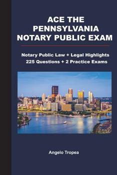 Paperback Ace the Pennsylvania Notary Public Exam: Notary Public Law + Legal Highlights, 225 Questions + 2 Practice Exams Book