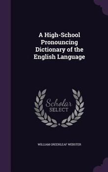 Hardcover A High-School Pronouncing Dictionary of the English Language Book