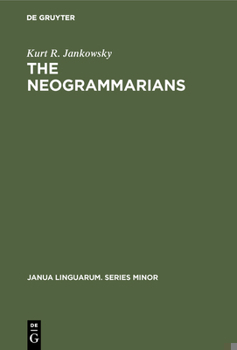 Hardcover The Neogrammarians: A Re-Evaluation of Their Place in the Development of Linguistic Science Book