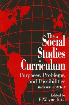 Paperback The Social Studies Curriculum: Purposes, Problems, and Possibilities (Suny Series, Theory, Research, and Practice in Social Education) Book