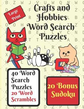 Paperback Crafts and Hobbies Word Search Puzzle Book: Give your brain a workout with these 40 word search puzzles, crafts and hobbies themed, plus 20 word scram Book