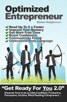 Paperback Optimized Entrepreneur: Discover How to Be an Ultra-Confident, Productive, Persuasive, Intuitive, Mind-Reading Entrepreneur. Book