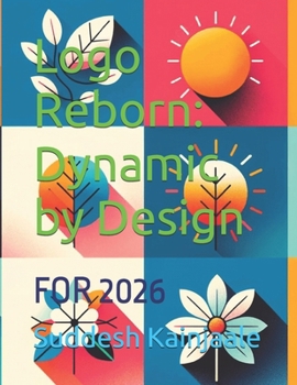 Paperback Logo Reborn: Dynamic by Design: FOR 2026 Book