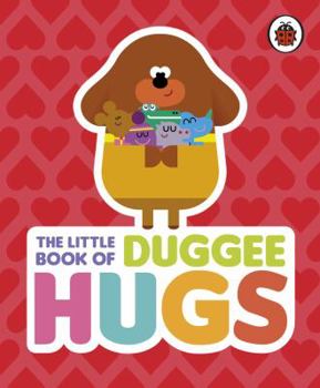 Hardcover Hey Duggee: The Little Book of Duggee Hugs Book