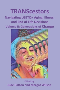 Paperback TRANScestors: Navigating LGBTQ+ Aging, Illness, and End of Life Decisions: Generations of Change Book