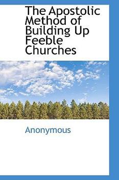 Paperback The Apostolic Method of Building Up Feeble Churches Book