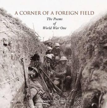 Hardcover A Corner of a Foreign Field: The Illustrated Poetry of the First World War Book