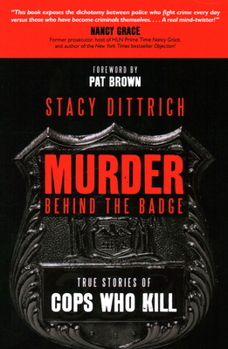 Hardcover Murder Behind the Badge: True Stories of Cops Who Kill Book