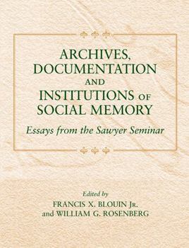 Paperback Archives, Documentation, and Institutions of Social Memory: Essays from the Sawyer Seminar Book