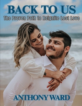 Paperback Back to Us: The Proven Path to Reignite Lost Love Book