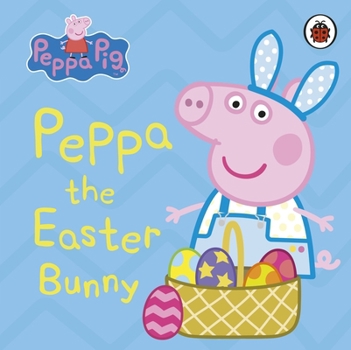 Peppa Pig: Peppa the Easter Bunny - Book  of the Peppa Pig