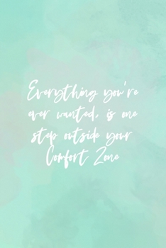 Everything You're Ever Wanted, Is One Step Outside Your Comfort Zone: All Purpose 6x9" Blank Lined Notebook Journal Way Better Than A Card Trendy Unique Gift Abstract Texture Comfort Zone