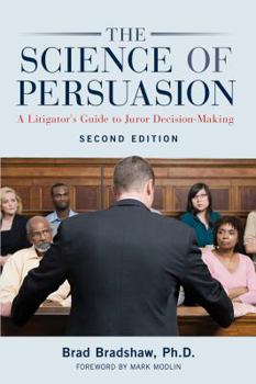 Paperback The Science of Persuasion: A Litigator's Guide to Juror Decision-Making Book