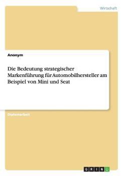 Paperback Die Bedeutung strategischer Markenführung für Automobilhersteller am Beispiel von Mini und Seat [German] Book