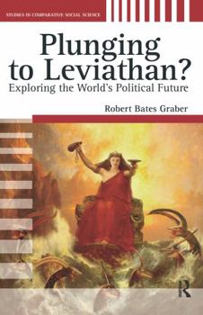 Plunging To Leviathan?: Exploring The World's Political Future (Studies in Comparative Social Science) (Studies in Comparative Social Science)
