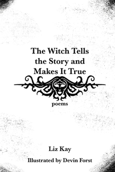 Paperback The Witch Tells the Story and Makes It True: Poems Book