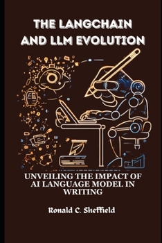 The Langchain And Llm Evolution: Unveiling the Impact of AI Language Model in Writing
