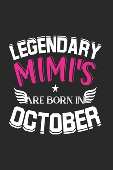 Paperback Legendary Mimi's Are Born In October: Lined Mimi's Journal Notebook Diary as Birthday, Appreciation, Welcome, Farewell, Thank You, ... gifts. Cute Gra Book