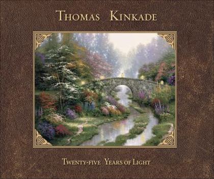 Hardcover Thomas Kinkade: 25 Years of Light Book