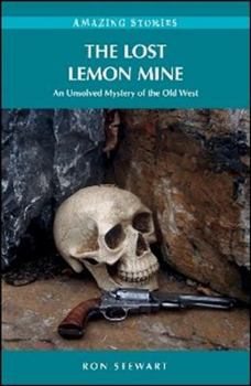 Paperback The Lost Lemon Mine: An Unsolved Mystery of the Old West Book