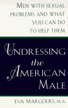 Paperback Undressing the American Male: Men with Sexual Problems and What Women Can Do to Help Them Book