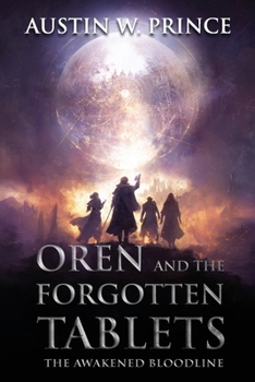Oren and the Forgotten Tablets: The Awakened Bloodline
