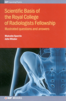 Hardcover Scientific Basis of the Royal College of Radiologists Fellowship: Illustrated questions and answers Book