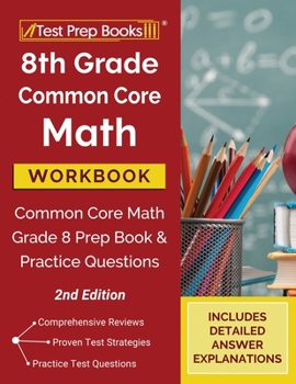 Paperback 8th Grade Common Core Math Workbook: Common Core Math Grade 8 Prep Book and Practice Questions [2nd Edition] Book