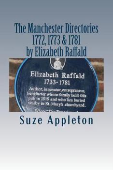 Paperback The Manchester Directories 1772, 1773 & 1781: by Elizabeth Raffald Book