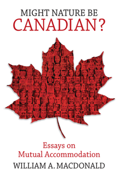 Might Nature be Canadian?: Essays on Mutual Accommodation
